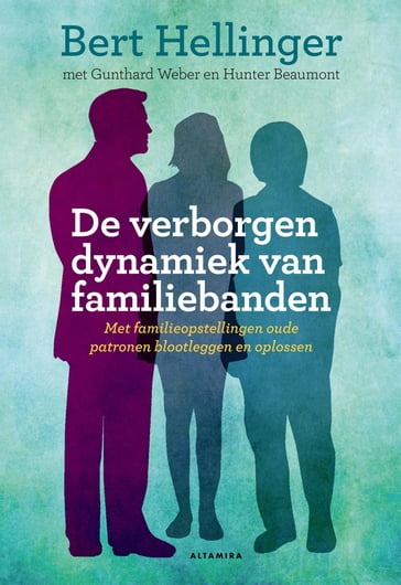 De verborgen dynamiek van familiebanden - Bert Hellinger - Gunthard Weber - Hunter Beaumont