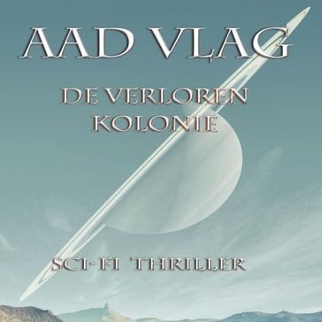 De verloren Kolonie - Aad Vlag