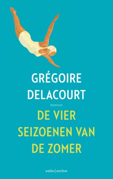 De vier seizoenen van de zomer - Grégoire Delacourt