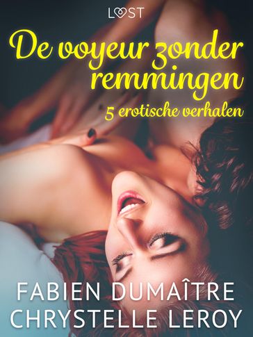De voyeur zonder remmingen - 5 erotische verhalen - Fabien Dumaître - Chrystelle Leroy