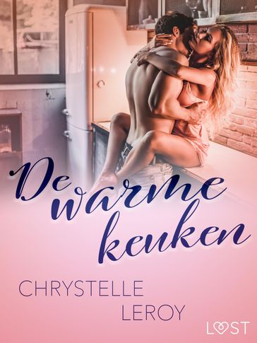 De warme keuken - Een erotisch verhaal - Chrystelle Leroy