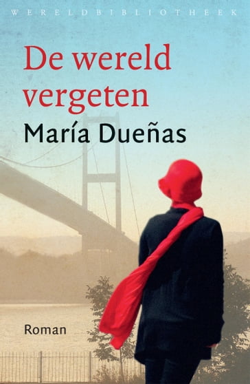 De wereld vergeten - Maria Duenas