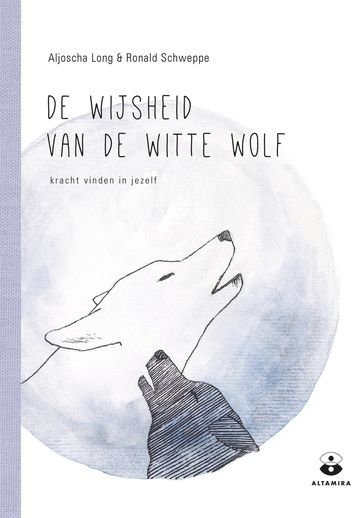 De wijsheid van de witte wolf - Aljoscha Long - Ronald Schweppe