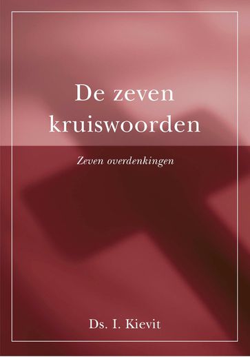 De zeven kruiswoorden - Ds. I. Kievit