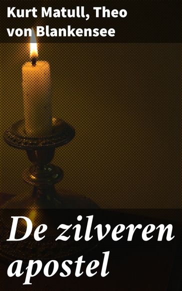 De zilveren apostel - Kurt Matull - Theo von Blankensee