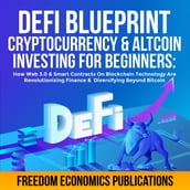 DeFi Blueprint - Cryptocurrency & Altcoin Investing For Beginners