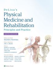 DeLisa s Physical Medicine and Rehabilitation: Principles and Practice