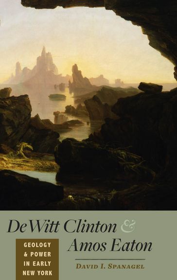 DeWitt Clinton and Amos Eaton - David I. Spanagel