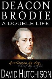 Deacon Brodie: A Double Life