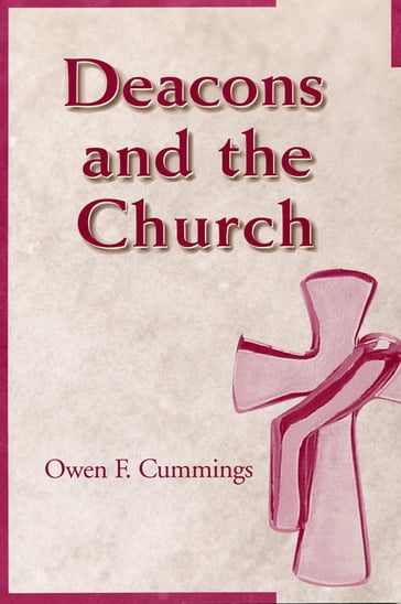 Deacons and the Church - Owen F. Cummings