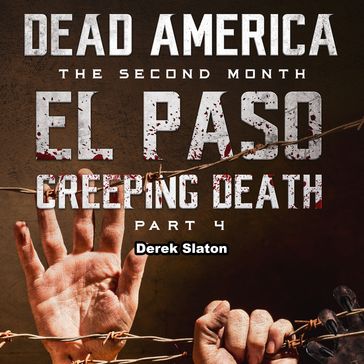 Dead America - El Paso: Creeping Death - Part 4 - Derek Slaton