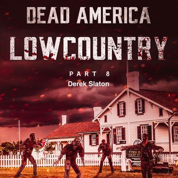 Dead America - Lowcountry Part 8 - Derek Slaton