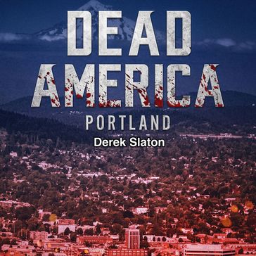 Dead America: Portland - Derek Slaton