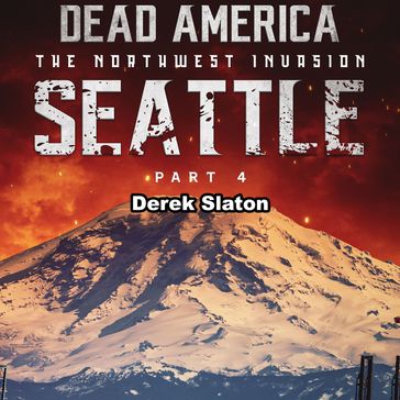Dead America: Seattle Pt. 4 - Derek Slaton