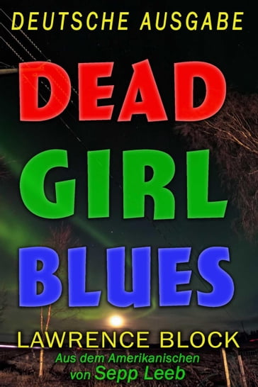 Dead Girl Blues  Deutsche Ausgabe - Lawrence Block - Sepp Leeb