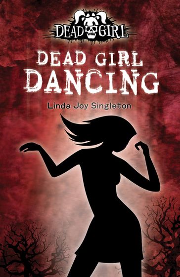 Dead Girl Dancing - Linda Joy Singleton