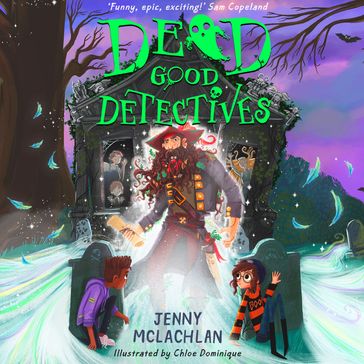 Dead Good Detectives: Get spooked with the funniest new kids' ghostly adventure series of 2022, by the author of the Land of Roar (Dead Good Detectives) - Jenny McLachlan