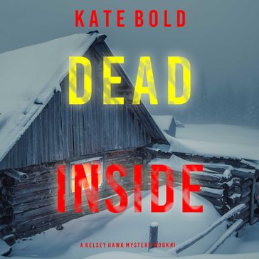 Dead Inside (A Kelsey Hawk FBI Suspense ThrillerBook One) - Kate Bold