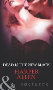 Dead Is The New Black (Mills & Boon Nocturne) (Darkheart & Crosse, Book 3)