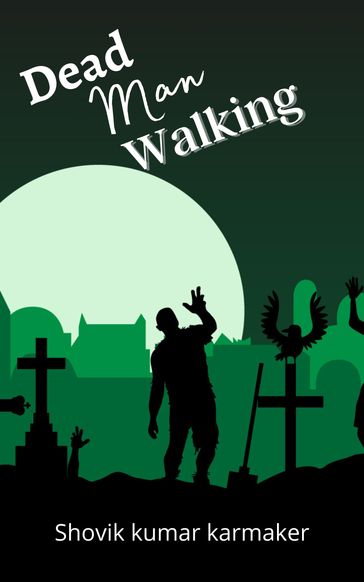 Dead Man Walking - Shovik kumar karmaker