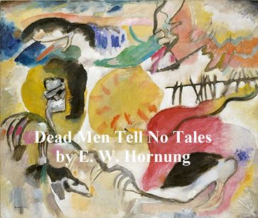 Dead Men Tell No Tales - E. W. Hornung