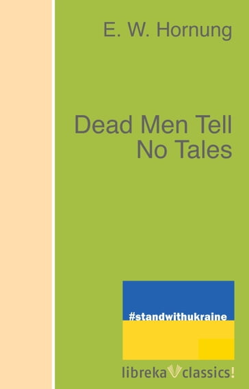 Dead Men Tell No Tales - E. W. Hornung