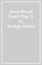 Dead Mount Death Play. 3.
