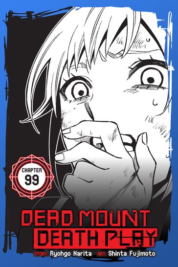 Dead Mount Death Play, Chapter 99 - Narita Ryohgo - Shinta Fujimoto - Abigail Blackman