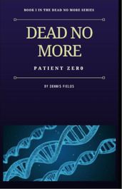 Dead No More: Patient Zer0