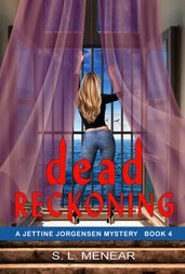 Dead Reckoning (A Jettine Jorgensen Mystery, Book 4)