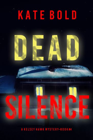 Dead Silence (A Kelsey Hawk FBI Suspense ThrillerBook Four) - Kate Bold