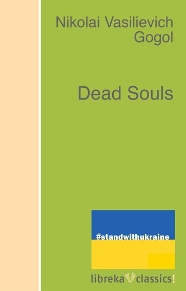Dead Souls - Nikolai Vasilevich Gogol