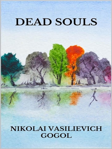 Dead Souls - Nikolai Vasilievich Gogol