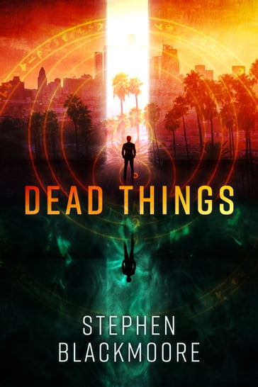 Dead Things - Stephen Blackmoore