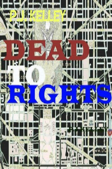 Dead To Rights:Zombie World Order Part Two - P.J. Kelley