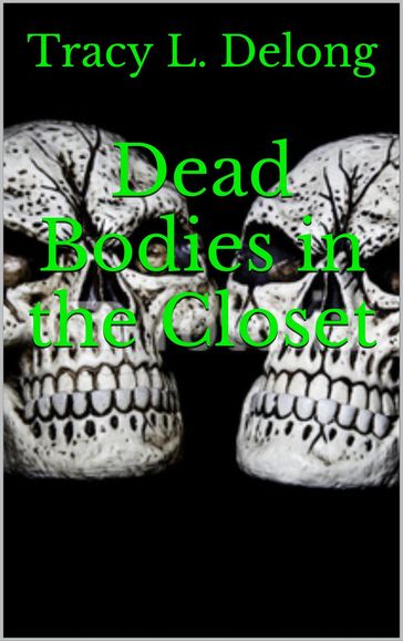 Dead bodies in the Closet - Tracy Delong