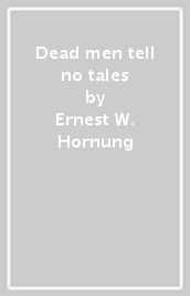 Dead men tell no tales