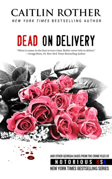 Dead on Delivery (Georgia, Notorious USA) - Caitlin Rother