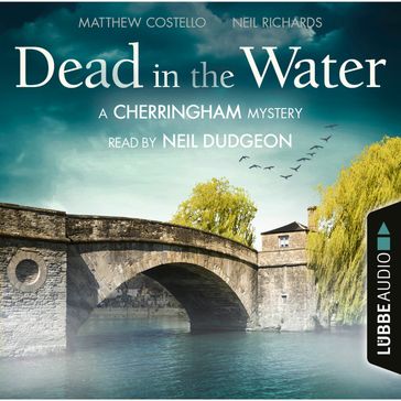Dead in the Water - The Cherringham Novels: A Cherringham Mystery 1 (Unabridged) - Matthew Costello - Neil Richards
