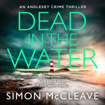 Dead in the Water: The unputdownable new gripping crime thriller from the author of the bestselling Snowdonia DI Ruth Hunter series: Book 5 (The Anglesey Series, Book 5) - Simon McCleave