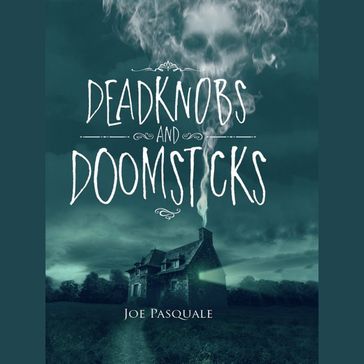 Deadknobs And Doomsticks - Joe Pasquale