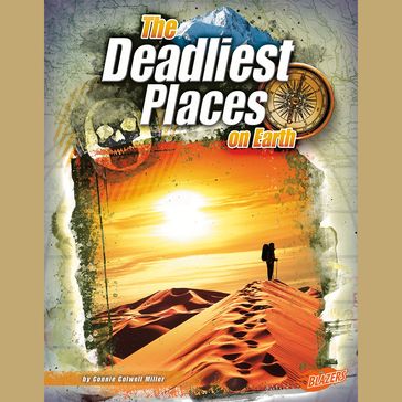 Deadliest Places on Earth, The - Connie Miller