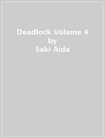 Deadlock Volume 4 - Saki Aida