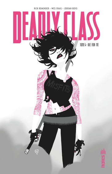 Deadly Class - Tome 4 - Die for Me - Rick Remender - Wes Craig