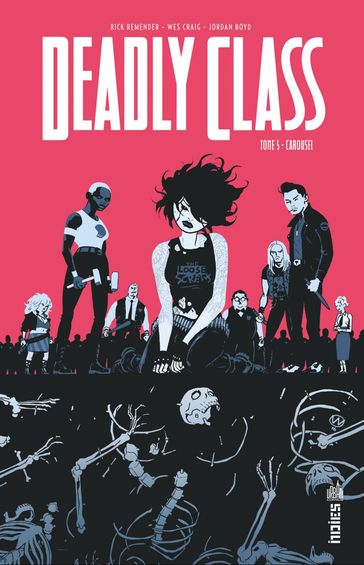 Deadly Class - Tome 5 - Carousel - Rick Remender - Wes Craig