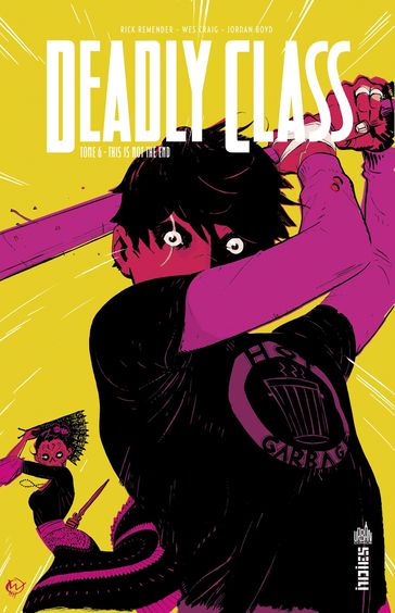Deadly Class - Tome 6 - This is Not the End - Rick Remender