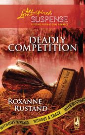 Deadly Competition (Without a Trace, Book 5) (Mills & Boon Love Inspired)