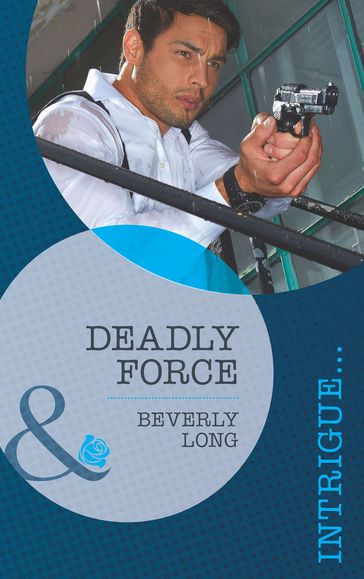 Deadly Force (Mills & Boon Intrigue) (The Detectives, Book 1) - Beverly Long