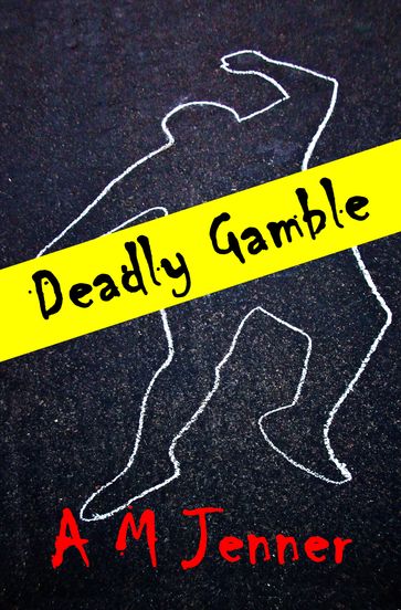 Deadly Gamble - A M Jenner