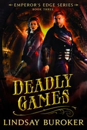 Deadly Games (The Emperor s Edge Book 3)